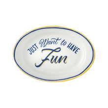 Carica l'immagine nel visualizzatore di Gallery, Vassoio "Just Want to have fun"