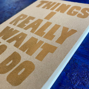 Quaderno Things I Really Want To Do