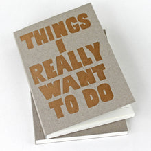 Carica l&#39;immagine nel visualizzatore di Gallery, Quaderno Things I Really Want To Do
